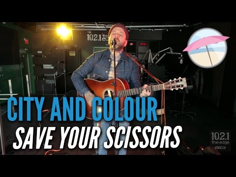 City And Colour - Save Your Scissors (Live At The Edge)