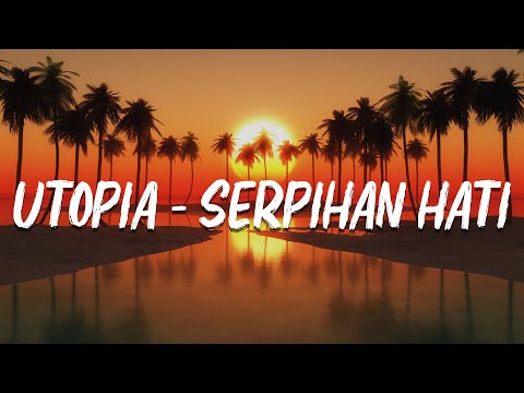 Utopia - Serpihan Hati (Lirik / Lagu)