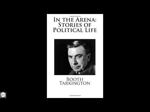In the Arena: Stories of Political Life by Booth Tarkington — free full audiobook