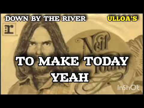 BAJANDO POR EL RÍO CON LETRA - NEIL YOUNG