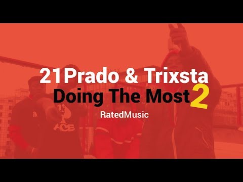 21Prado & Trixsta  - Doing The Most 2 [Music Video] | RatedMusic