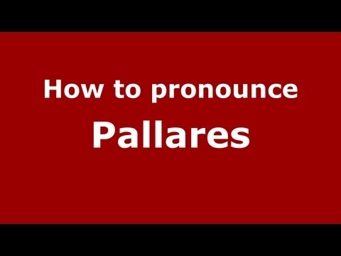 How to Pronounce Pallares - PronounceNames.com
