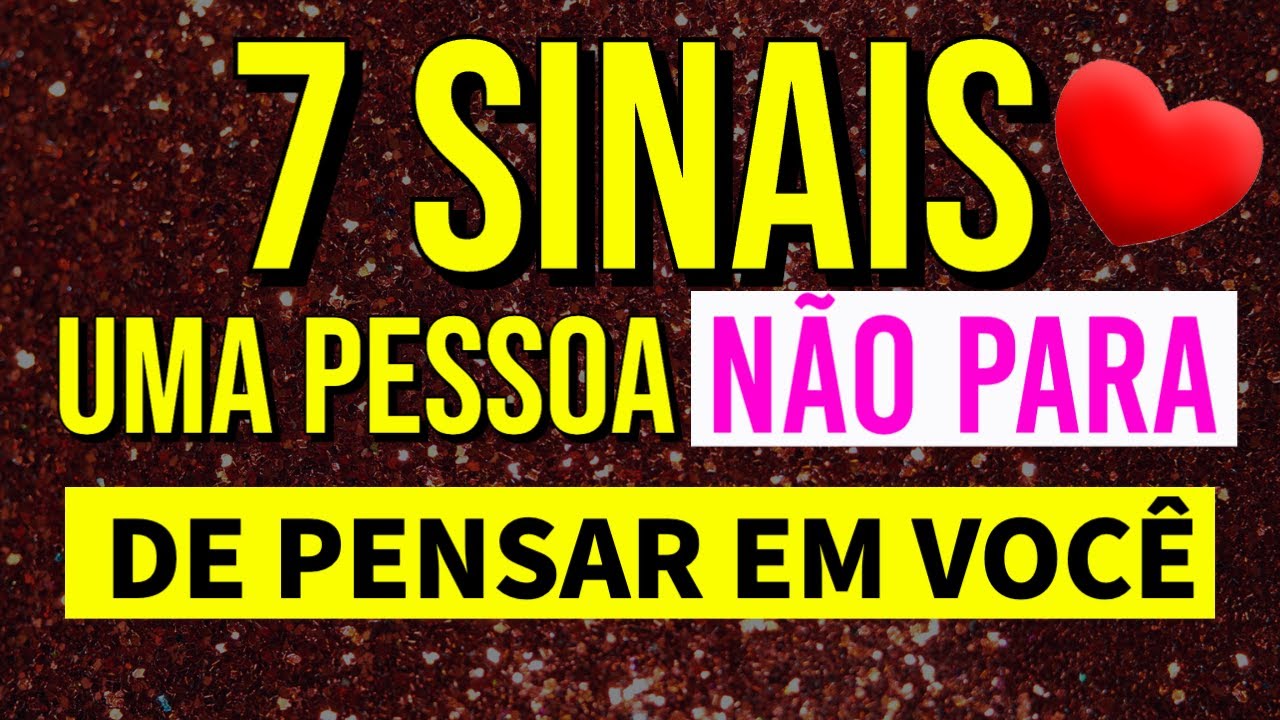 7 SINAIS QUE ALGUÉM NÃO PARA DE PENSAR EM VOCÊ