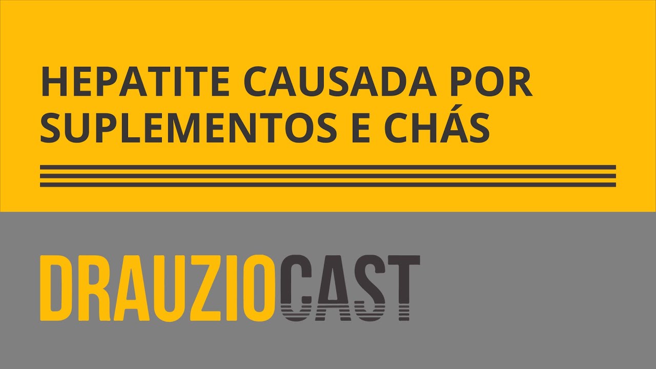 Hepatite causada por suplementos e chás | DrauzioCast