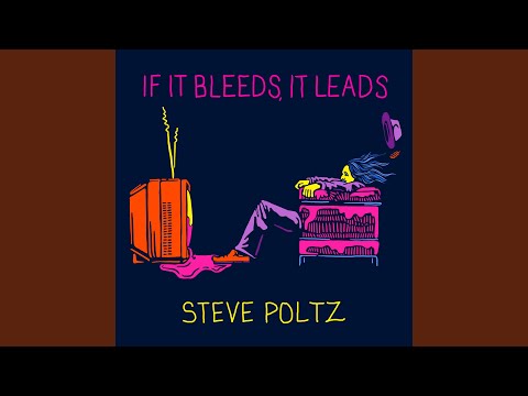 If It Bleeds It Leads