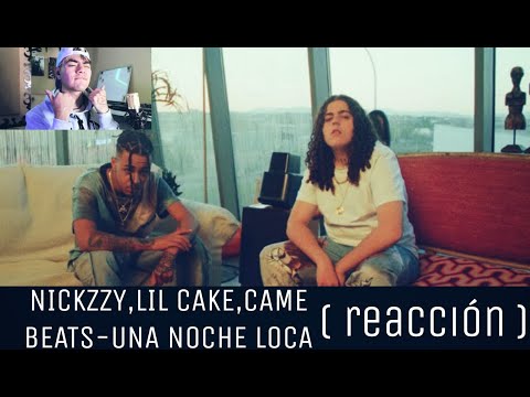Nickzzy, LiL CaKe, Came Beats-Una Noche Loca ( REACCION )