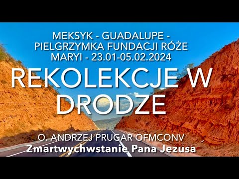 WSZYSTKIE KOLORY RÓŻAŃCA - REKOLEKCJE W DRODZE - Meksyk - Guadalupe Zmartwychwstanie -23.01-05.02.24