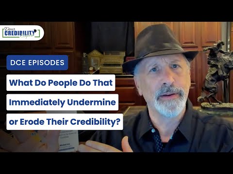 What Do People Do That Immediately Undermine or Erode Their Credibility? (DCE 057)