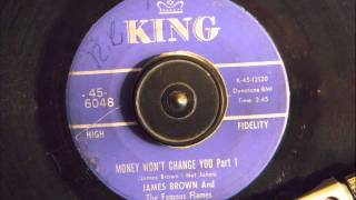 JAMES BROWN &amp; THE FAMOUS FLAMES -  MONEY WON&#39;T CHANGE YOU