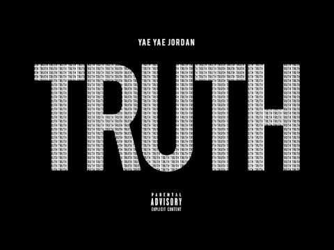 Yae Yae Jordan - Truth