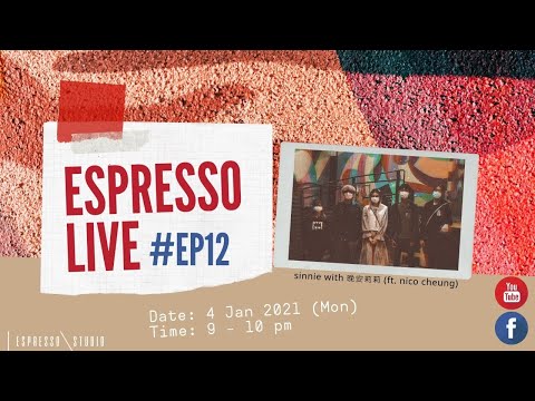 Espresso Live EP12 (Sinnie Ng with 晚安莉莉) ft. Nico Cheung