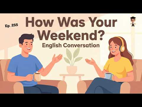 Daily English Conversation Practice | How Was Your Weekend? | B1-B2 Level | English Podcast