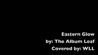 The Album Leaf-Eastern Glow [Cover]