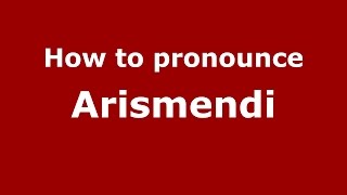 How to pronounce Arismendi