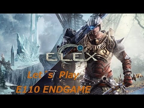 ELEX / es folgt das ENDGAME - E110
