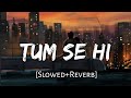 Tum Se Hi LOFI Jab We Met Kareena Kapoor Shahid Kapoor Mohit Chauhan Pritam Viral Lofi