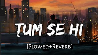 Download lagu Tum Se Hi (LOFI) | Jab We Met | Kareena Kapoor,Shahid Kapoor | Mohit Chauhan | Pritam | Viral Lofi mp3