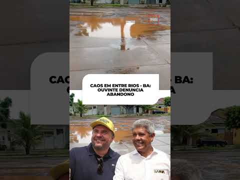 CAOS EM ENTRE RIOS - BA: OUVINTE DENUNCIA ABANDONO