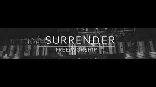 I Surrender- Free worship
