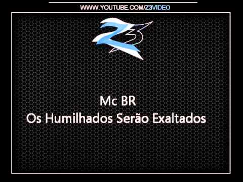 Mc BR - Os Humilhados Serão Exaltados