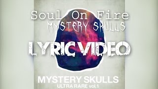 Soul On Fire - Mystery Skulls || Lyric video
