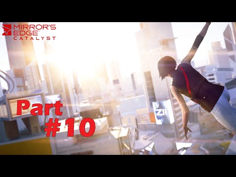 Mirror's Edge Catalyst Gameplay Walkthrough Part 10 - FULL GAME (PSN/XBox/PC) No Commentary