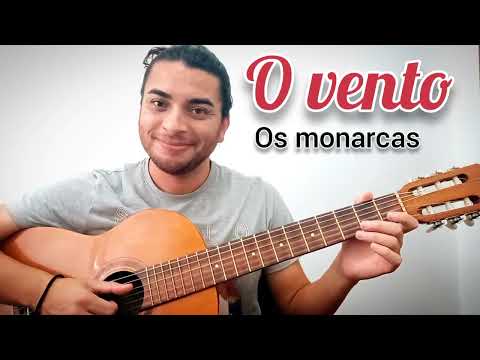 O Vento - Os Monarcas