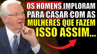 Por que os HOMENS imploram para SE CASAR com você quando VOCÊ FAZ ISSO - Ensinamentos de Bob Proctor