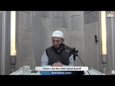 (( 88 )) Shkalla e dytë dhe e tretë e durimit (( sabrit )) | Hoxhë Qëndrim Jashari