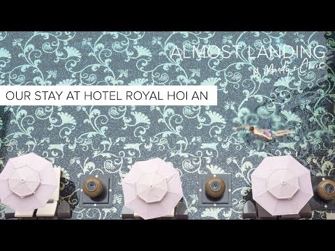 Our Stay At Hotel Royal Hoi An Mgallery Collection