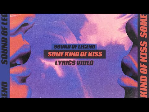 Sound Of Legend - Some Kind Of Kiss