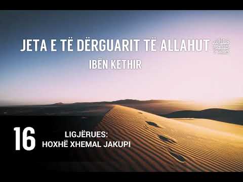 16. Kapituj nga jeta e të Dërguarit të Allahut ﷺ - Hoxhë Xhemal Jakupi