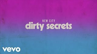 NEW CITY - Dirty Secrets (Audio)