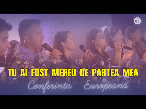 TU AI FOST MEREU DE PARTEA MEA // Worship Conferința Europeană