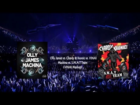 Olly James vs Chardy & Kronic vs VINAI -Machina vs S.W.A.T Team (VINAI Mashup)