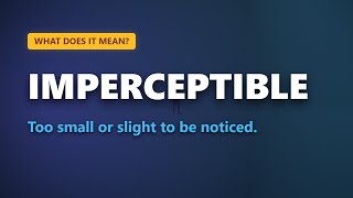 Meaning of imperceptible | Simple English Explanation | Real Life Examples