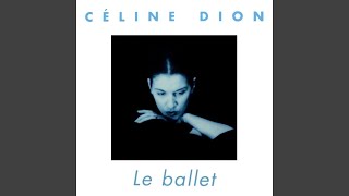 Celine Dion - Le Ballet (Remastered) [Audio HQ]