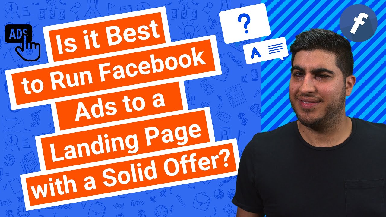 Is it Best to Run Facebook Ads to a Landing Page with a Solid Offer?