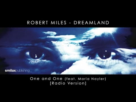Robert Miles feat. Maria Nayler - Dreamland - One and One - Radio Version