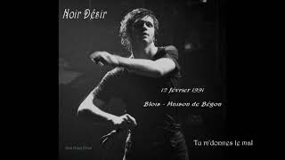 1991 - Noir Désir à Blois -Tu m'donnes le mal (12 février )