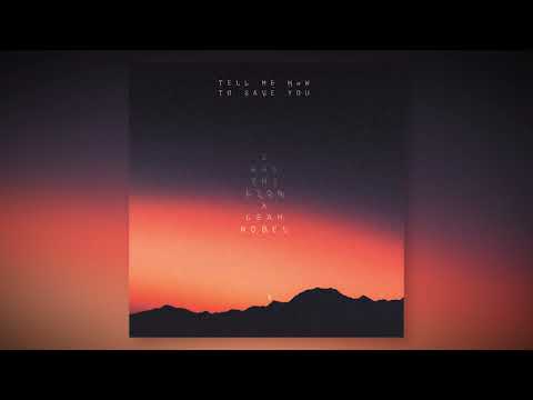 Tell Me How To Save You - I WAS THE LION ft. Leah Nobel