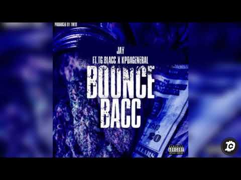 Jay feat TG Blacc & KP Da General - Bounce Bacc