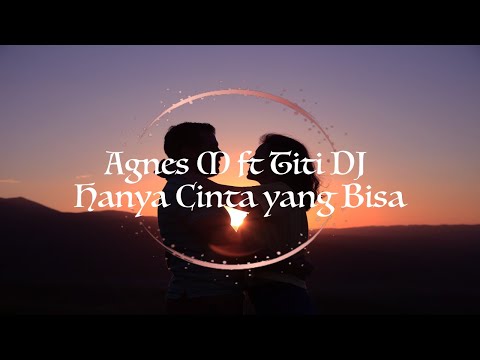 Hanya CInta Yang  Bisa - Agnes Monica ft. Titi Dj (Lirik Lagu)
