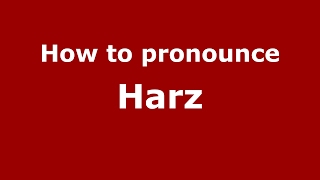 How to pronounce Harz