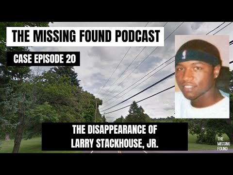 20: Larry Stackhouse, Jr. | All Roads Lead to One Nation: An 18 Year Cold Mystery |The Missing Found
