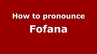 How to pronounce Fofana