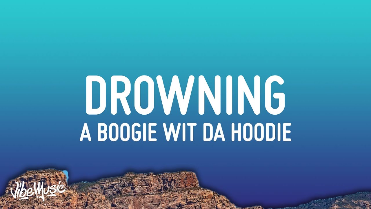 A Boogie Wit Da Hoodie - Drowning (Lyrics) Pick up the ladder put it in the gun