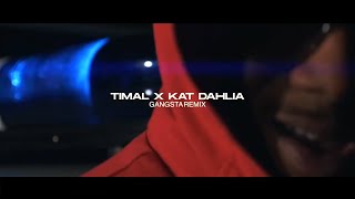 Timal X Kat Dahlia 🤘🏽 Gangsta (Remix by Kicktaprod)
