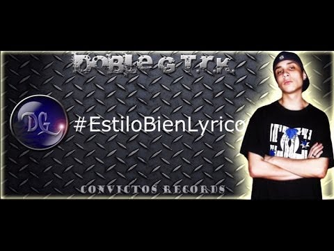 Doble G T.R.K - Estilo Bien Lyrico (Prod. By Convictos Récords) (Vídeo/Lyric)
