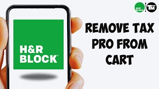 How To Remove Tax Pro From H&R Block Cart (How To Delete Tax Pro From H&R Block Cart)